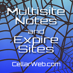 CellarWeb Multisite Site Notes and Site Expire