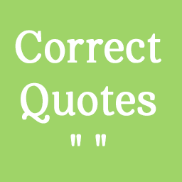 Correct Quotes