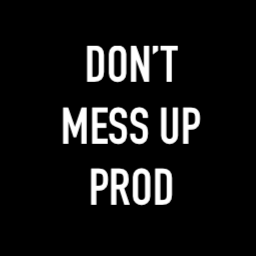 Don't Mess Up Prod