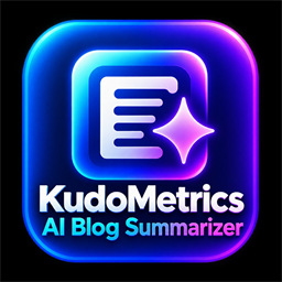 KudoMetrics AI Blog Summarizer – AI Blog Post Summarizer &amp; Smart Action Buttons