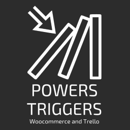 Powers Triggers for	Woocommerce and Trello