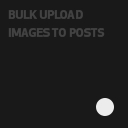 Bulk Images to Posts