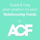 Quick and Easy Post creation for ACF Relationship Fields